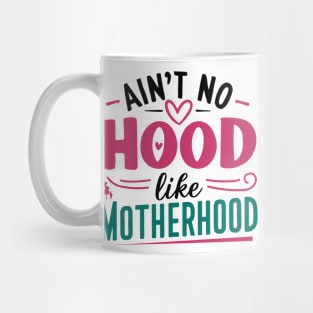 No Hood Like Motherhood Mother Day Mug